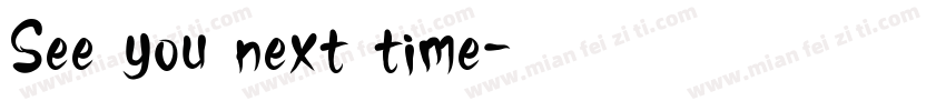 See you next time字体转换